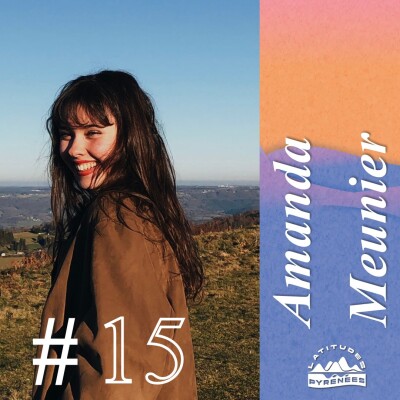 #15 - Amanda Meunier, mettre en lumière l'agriculture dans les Pyrénées et transmettre les savoirs paysans cover