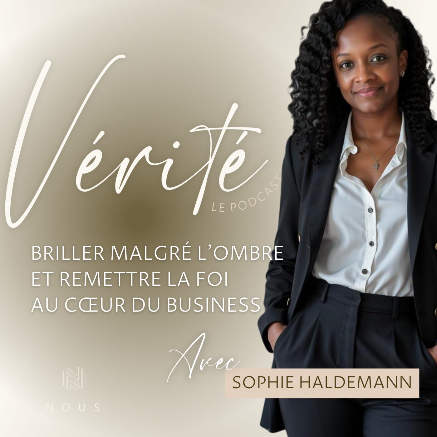 #39 Briller malgré l’ombre et remettre la foi au cœur du business - Sophie Haldemann