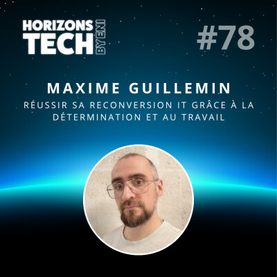 #78 : Maxime Guillemin - Réussir sa reconversion IT grâce à la détermination et au travail cover