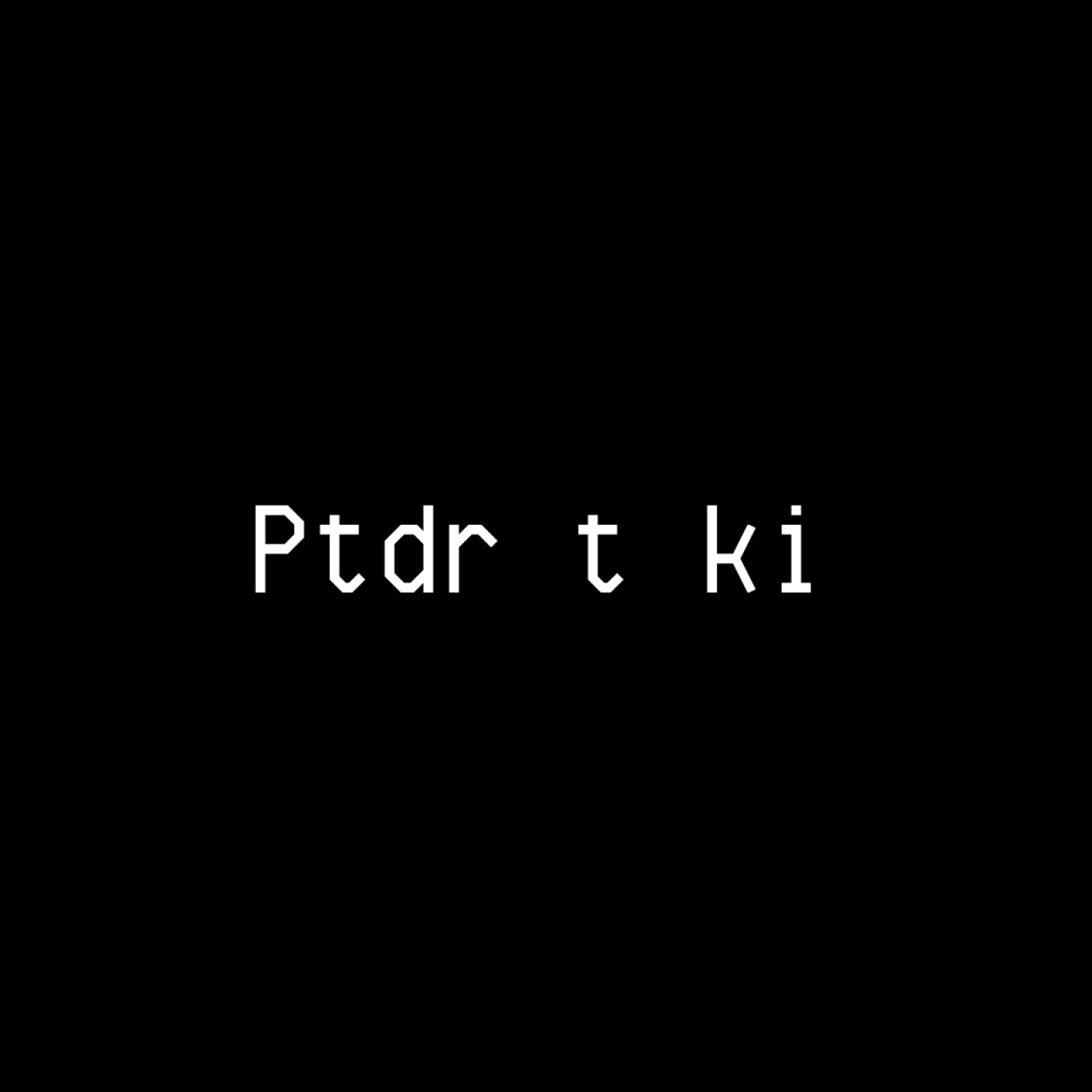 PTDR T KI