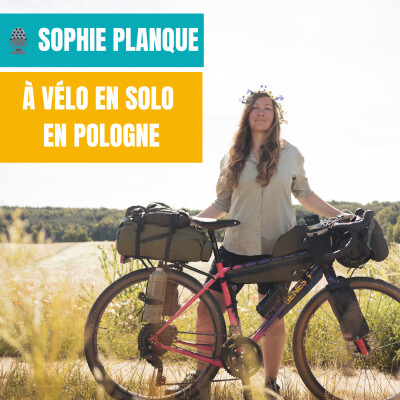 [Rediffusion] A vélo en solo en Pologne - La Terra incognita de Sophie Planque cover