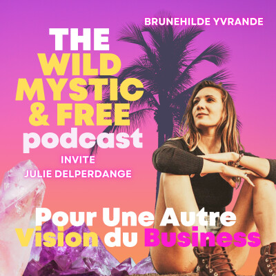 Ep. 9 - Pour une Autre Vision du Business avec Julie Delperdange cover