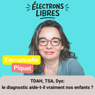 EP19/ TDAH, TSA, Dys: le diagnostic aide-t-il vraiment nos enfants ? - Emmanuelle Piquet cover