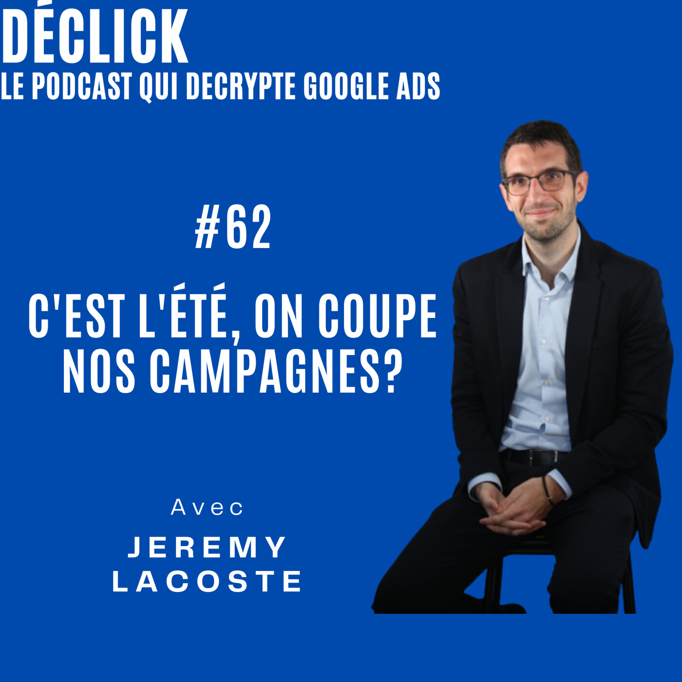 Déclick - le podcast qui décrypte Google Ads