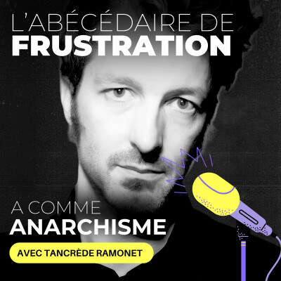 A comme Anarchisme, avec Tancrède Ramonet cover