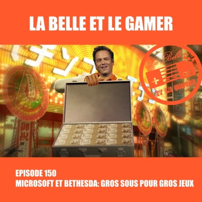 Episode 150: Microsoft et Bethesda - gros sous pour gros jeux cover
