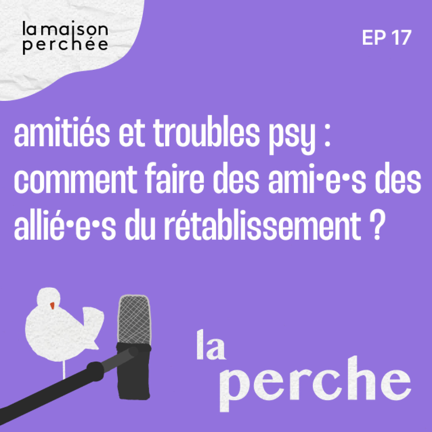 Amitiés et troubles psy : comment faire des ami•e•s des allié•e•s du rétablissement ?