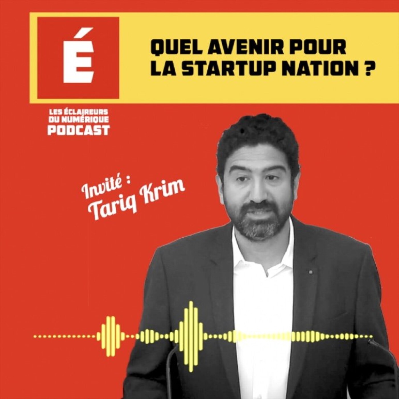 Quel avenir pour la Startup Nation ? Tariq Krim en invité