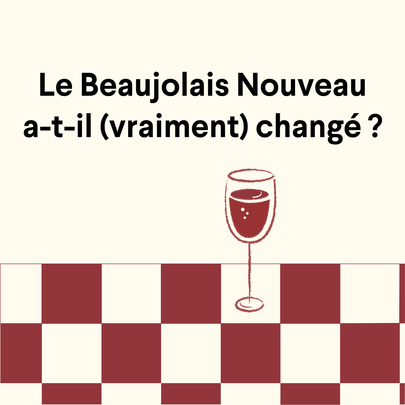 Le Beaujolais Nouveau a-t-il (vraiment) changé ? Le Beaujolais Nouveau a-t-il (vraiment) changé ?