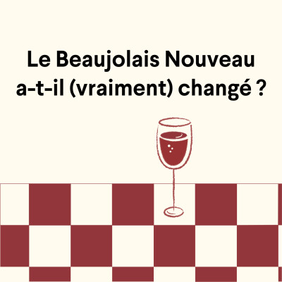 Le Beaujolais Nouveau a-t-il (vraiment) changé ? cover