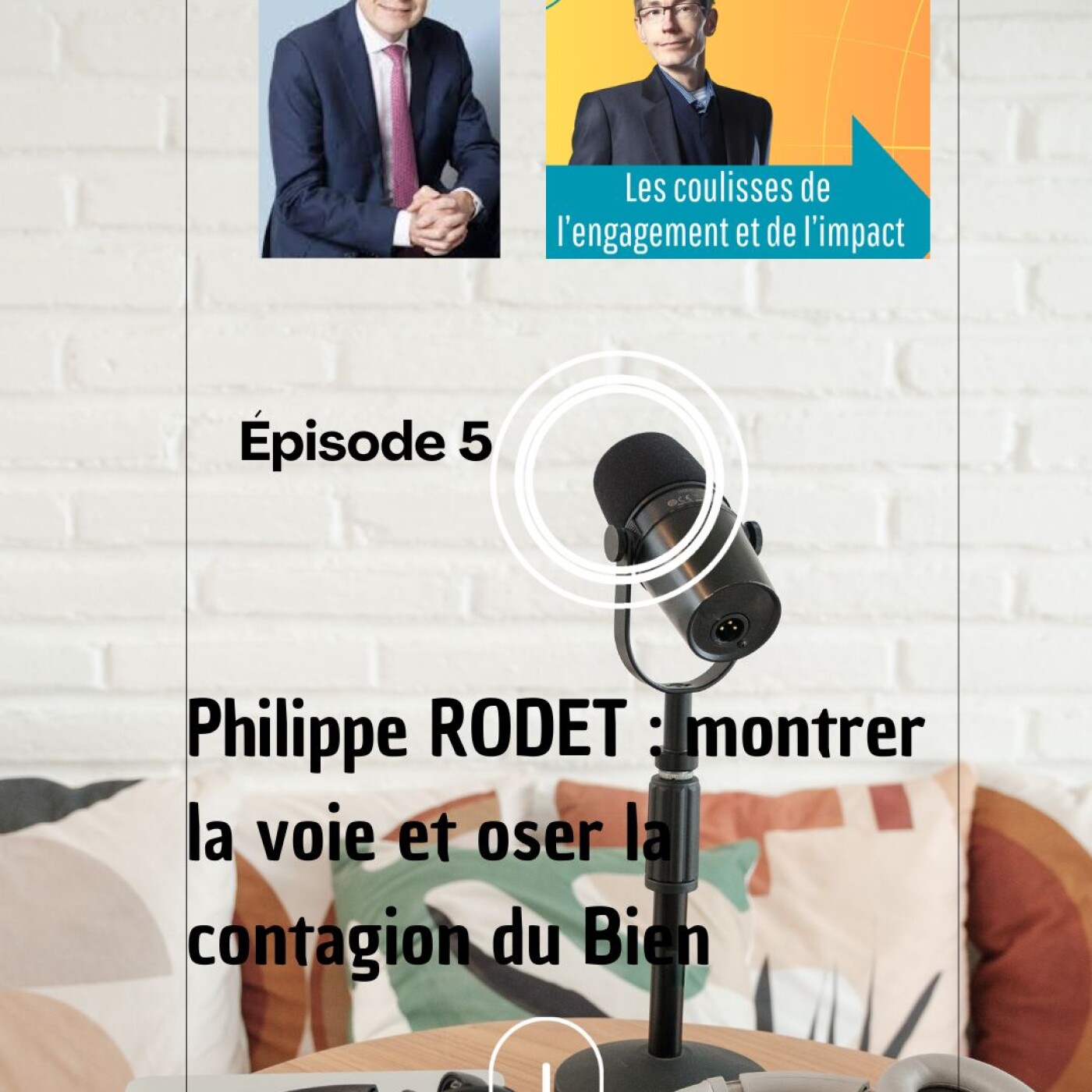 #5 : Philippe RODET : Être Bienveillant, montrer la voie : un chemin pour une société plus apaisée episode artwork