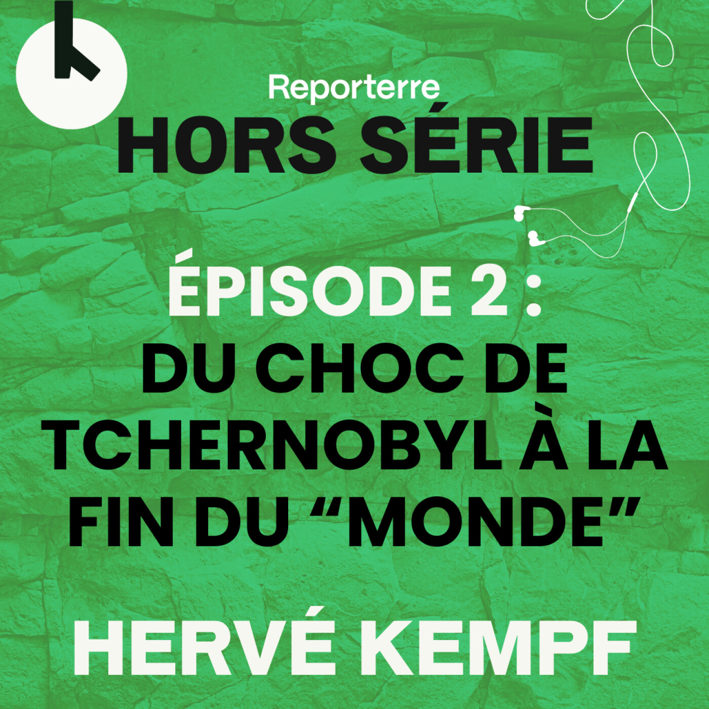 Ép.2 : Du choc de Tchernobyl à la fin du « Monde » – HORS-SERIE avec Hervé Kempf