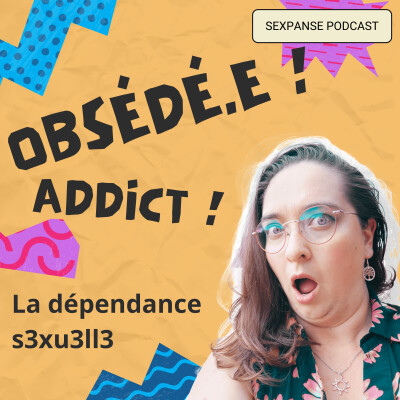 Épisode 17 : La dépendance sexuelle et l'obsession cover