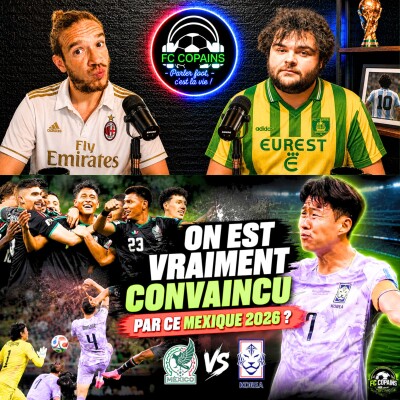 Débat Coupe du Monde 2026 - On est vraiment convaincu par le Mexique dans ce Mondial 2026 ? cover