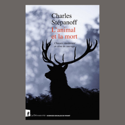 Charles Stépanoff - L'animal et la mort cover