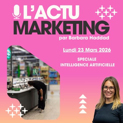 L'Actu Marketing - Lundi 23 mars 2026 - Spéciale IA cover