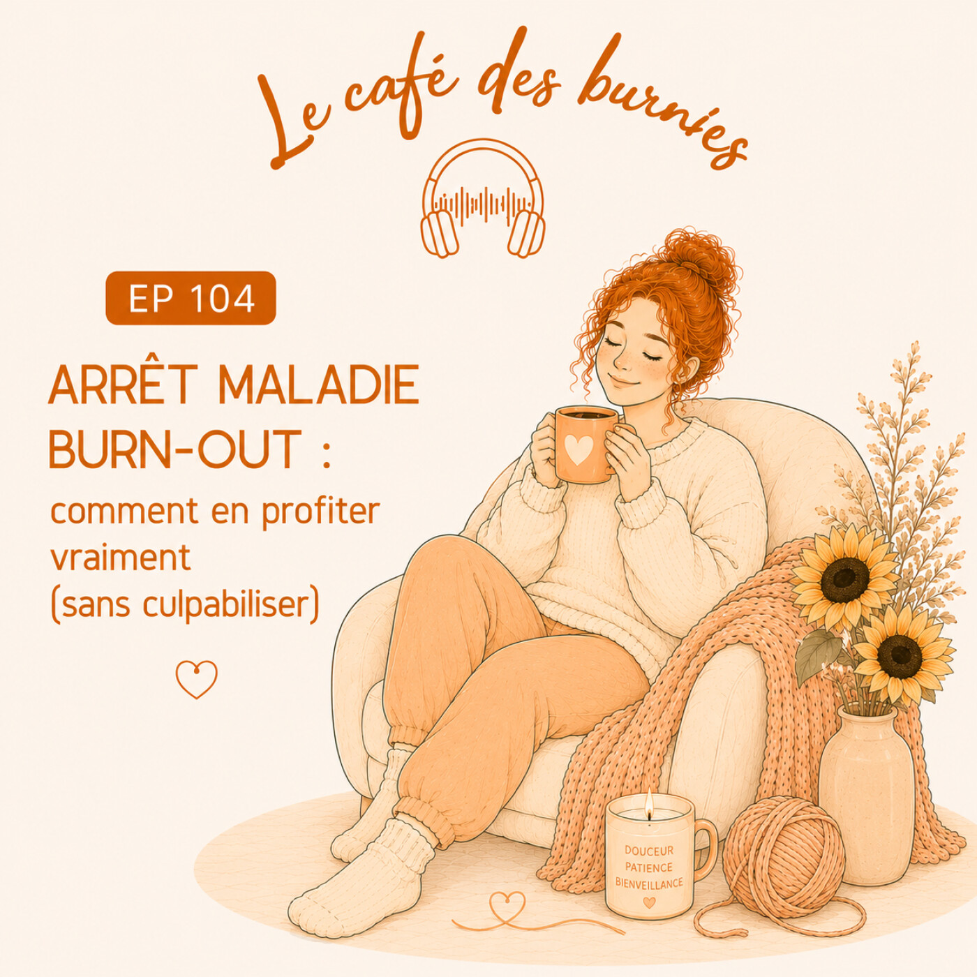 EP 104 ARRÊT MALADIE BURN-OUT : comment en profiter vraiment ( sans culpabiliser)