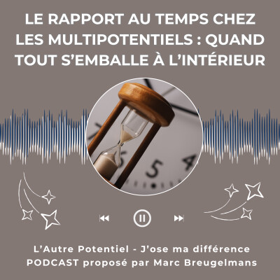Episode 61 - Le rapport au temps chez les multipotentiels : quand tout s’emballe à l’intérieur cover
