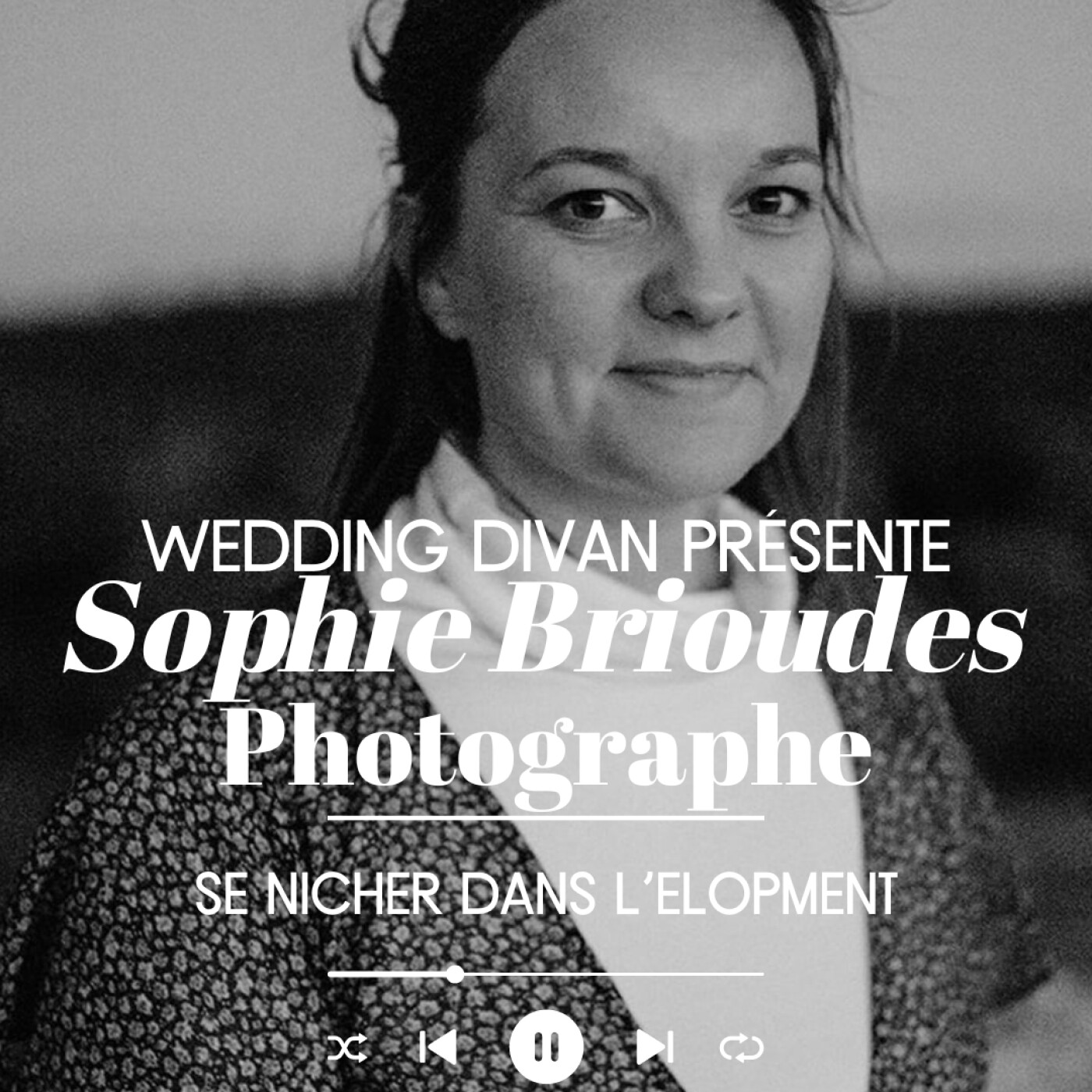 134. Se nicher dans l'elopment, avec la photographe Sophe Brioudes ! episode artwork