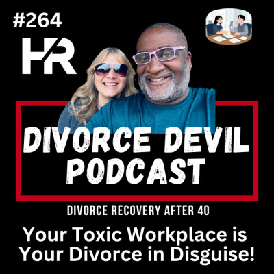 Your Toxic Workplace Is Your Divorce in Disguise 🔥 ||  Don't Pick the Scab Podcast #264 ||  David and Rachel cover