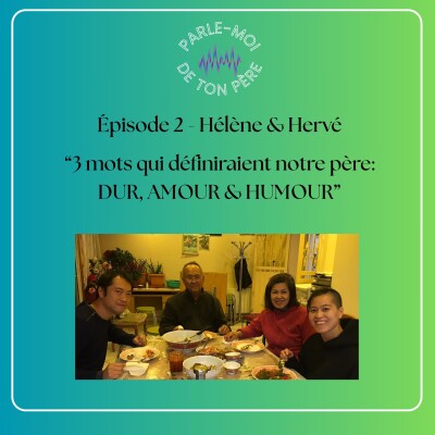 02 Hélène & Hervé - "3 mots qui définiraient notre père: dur, amour et humour" cover
