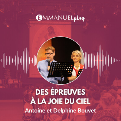 Des épreuves à la joie du Ciel - Enseignement d'Antoine et Delphine Bouvet cover