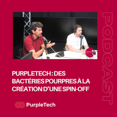Episode 7 : PurpleTech : des bactéries pourpres à la création d’une spin-off cover