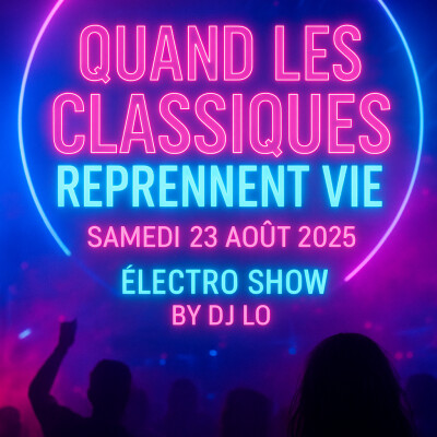 Quand les classiques reprennent vie – Électro Show, by dj lo  23/08/25 cover