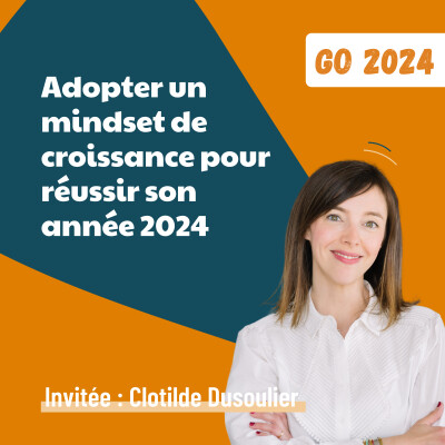 Go 2024 - Adopter un mindset de croissance pour réussir son année 2024 - Clotilde Dusoulier cover