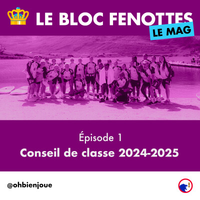 Le Bloc Fenottes - Le Mag | Épisode 1 : Conseil de classe 2024-2025 cover