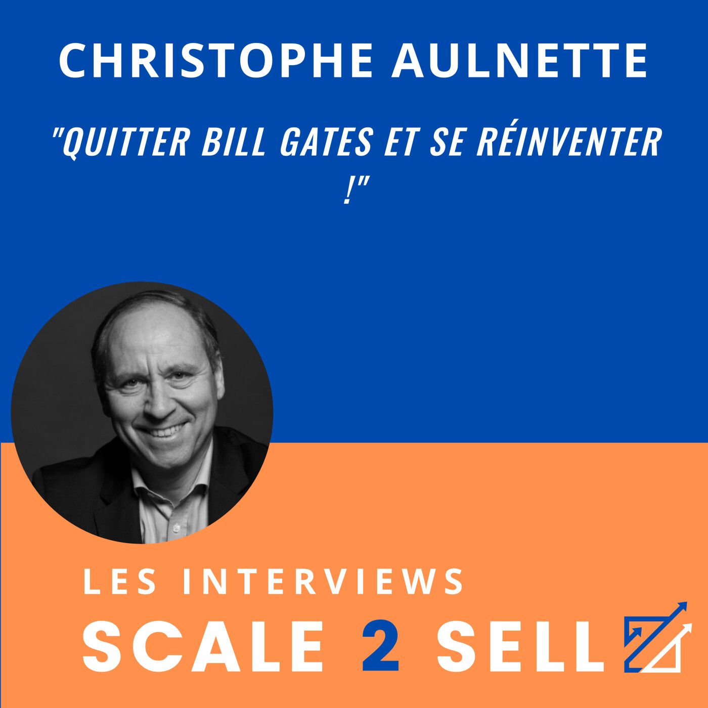 Christophe Aulnette : Quitter Bill Gates et se réinventer !