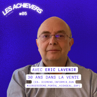 #5 - Eric Lavenir (ex- Siemens, Sun, Highdeal, SAP...) - Faire de la recherche puis passer 30 ans dans la vente cover