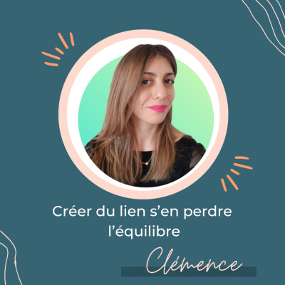 Créer du lien sans perdre l’équilibre – Pépite avec Clémence Deruy cover