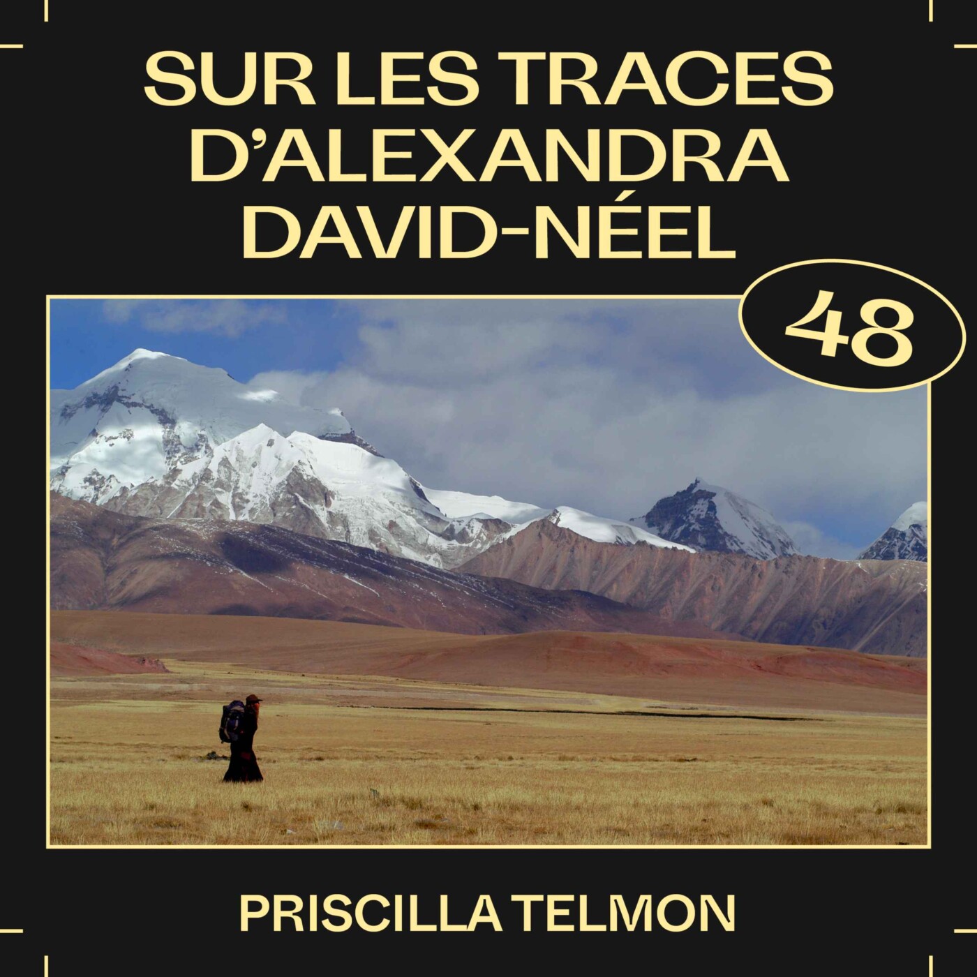 #48 — Sur les traces d’Alexandra David-Néel, avec Priscilla Telmon