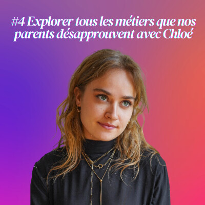 #4 Explorer tous les métiers que nos parents désapprouvent avec Chloé cover