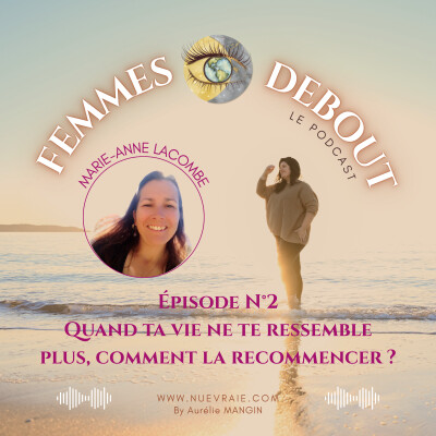 Épisode N°2 - Lorsque ta vie ne te ressemble plus, comment la recommencer ? cover