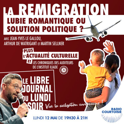 La remigration : lubie romantique ou solution politique ? - Radio Courtoisie - 12/05/2025 cover