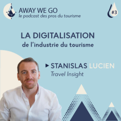 #3 La digitalisation de l'industrie du tourisme avec Stanislas Lucien de Travel Insight cover