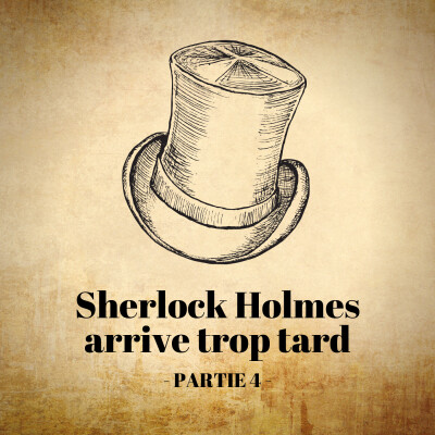 Sherlock Holmes arrive trop tard - Partie 4/5 cover