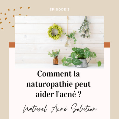 Episode 3 - Comment la naturopathie peut aider l'acné cover