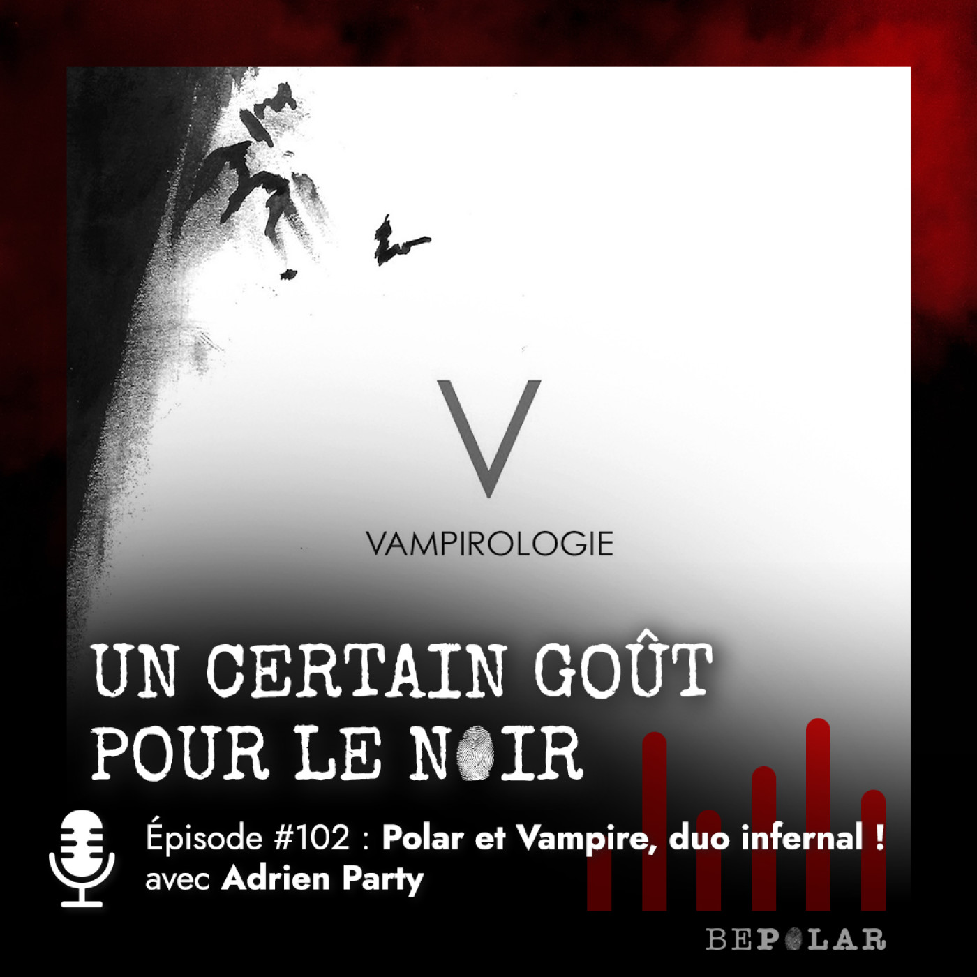 Polar et Vampire, les liaisons dangereuses ! Adrien Party est notre invité. Un certain goût pour le noir #102 episode artwork