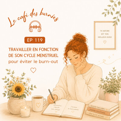 EP 119 TRAVAILLER EN FONCTION DE SON CYCLE MENSTRUEL POUR ÉVITER LE BURN-OUT cover