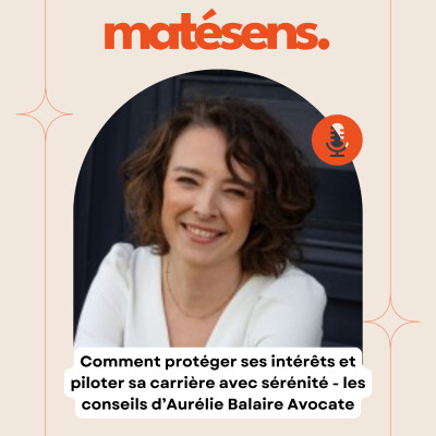 Comment protéger ses intérêts et piloter sa carrière avec sérénité - les conseils d’Aurélie Balaire Avocate cover