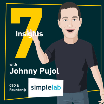 7 Insights from Johnny Pujol (SimpleLab) in under 7 Minutes! cover