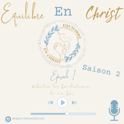 Saison 2 - Episode 1 : Rebâtir les fondations de ma foi - Ma vie spirituelle ✨ cover