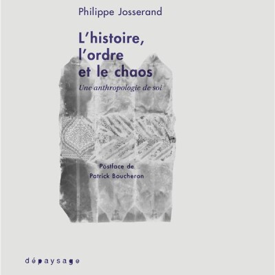 L'histoire, l'ordre et le chaos : une anthropologie de soi cover