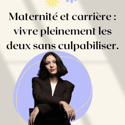 Maternité et carrière : vivre pleinement les deux sans culpabiliser. cover