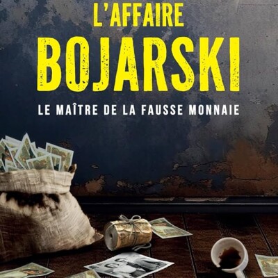 Aujourd'hui on revient sur l'histoire folle d'un des plus grands faussaires français, Ceslaw Bojarski. Un certain goût pour le noir #320 cover