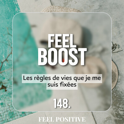 148.  Feel Boost - Les règles de vies que je me suis fixées cover