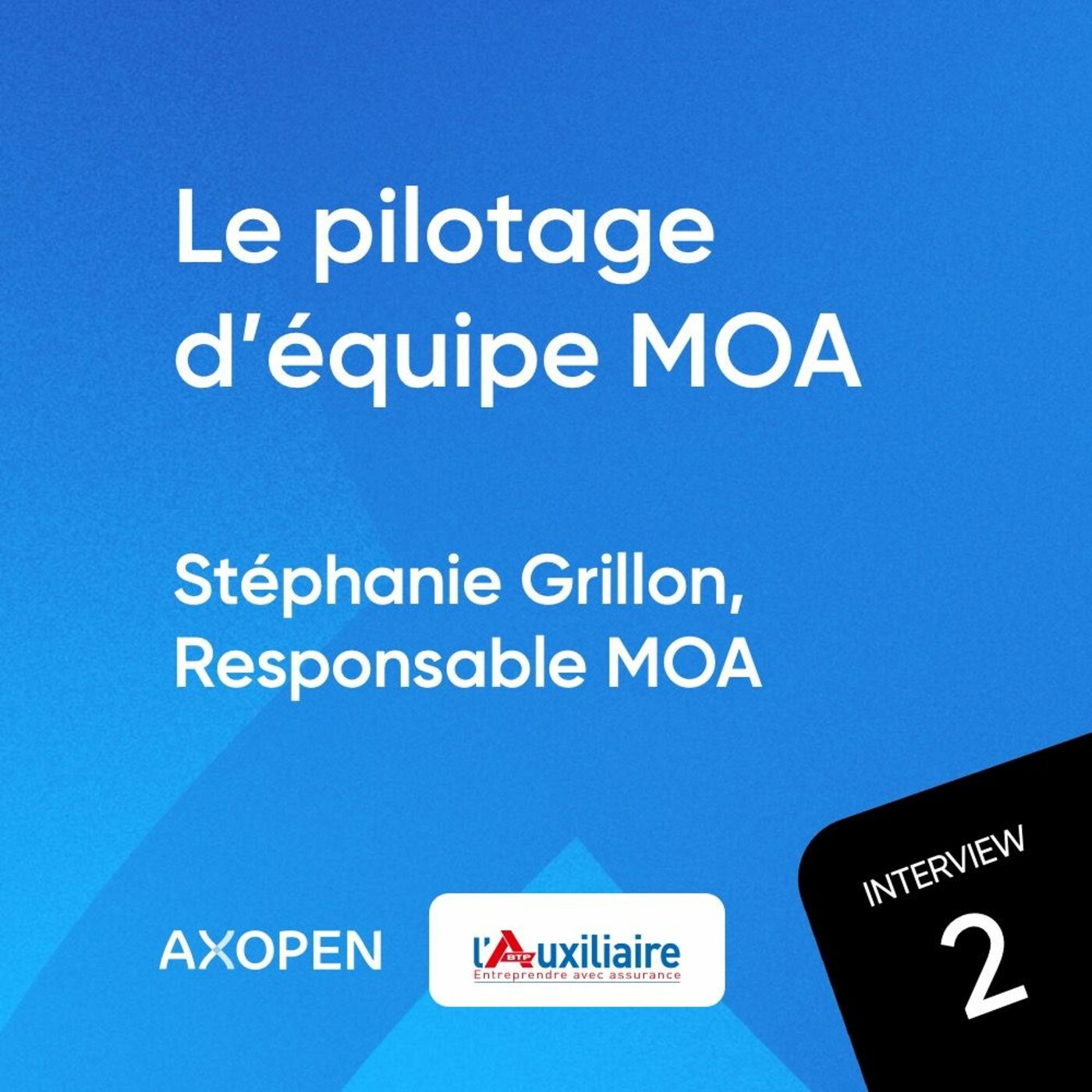 AXOTALKS - Le pilotage d'équipe MOA avec Stéphanie Grillon, Responsable MOA chez L'Auxiliaire